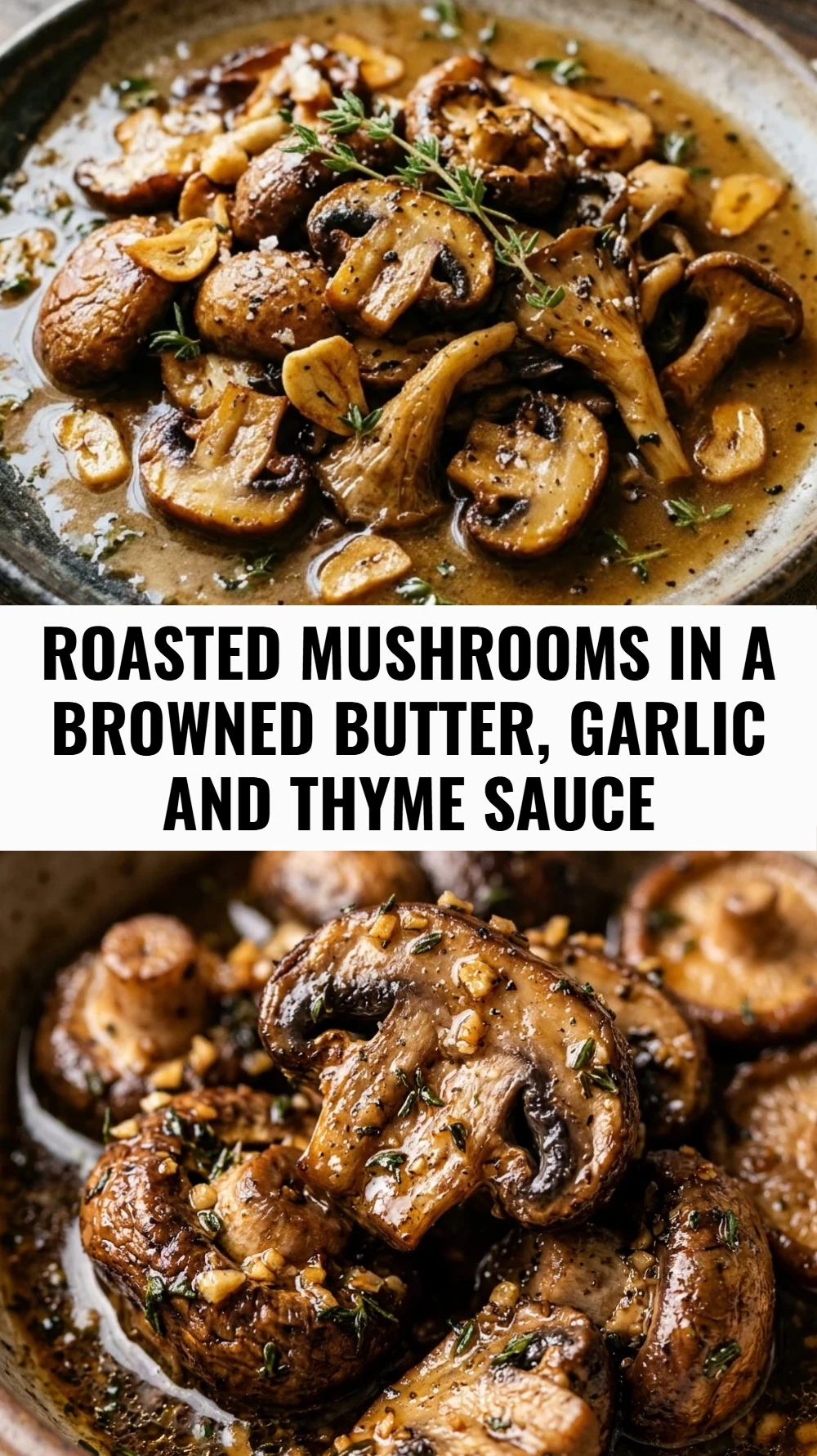 Roasted Mushrooms in a Browned Butter, Garlic and Thyme Sauce